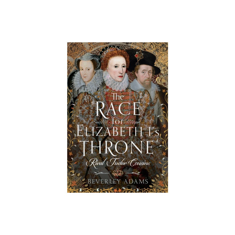 Pen & Sword Books Ltd The Race for Elizabeth I's Throne (inbunden, eng)