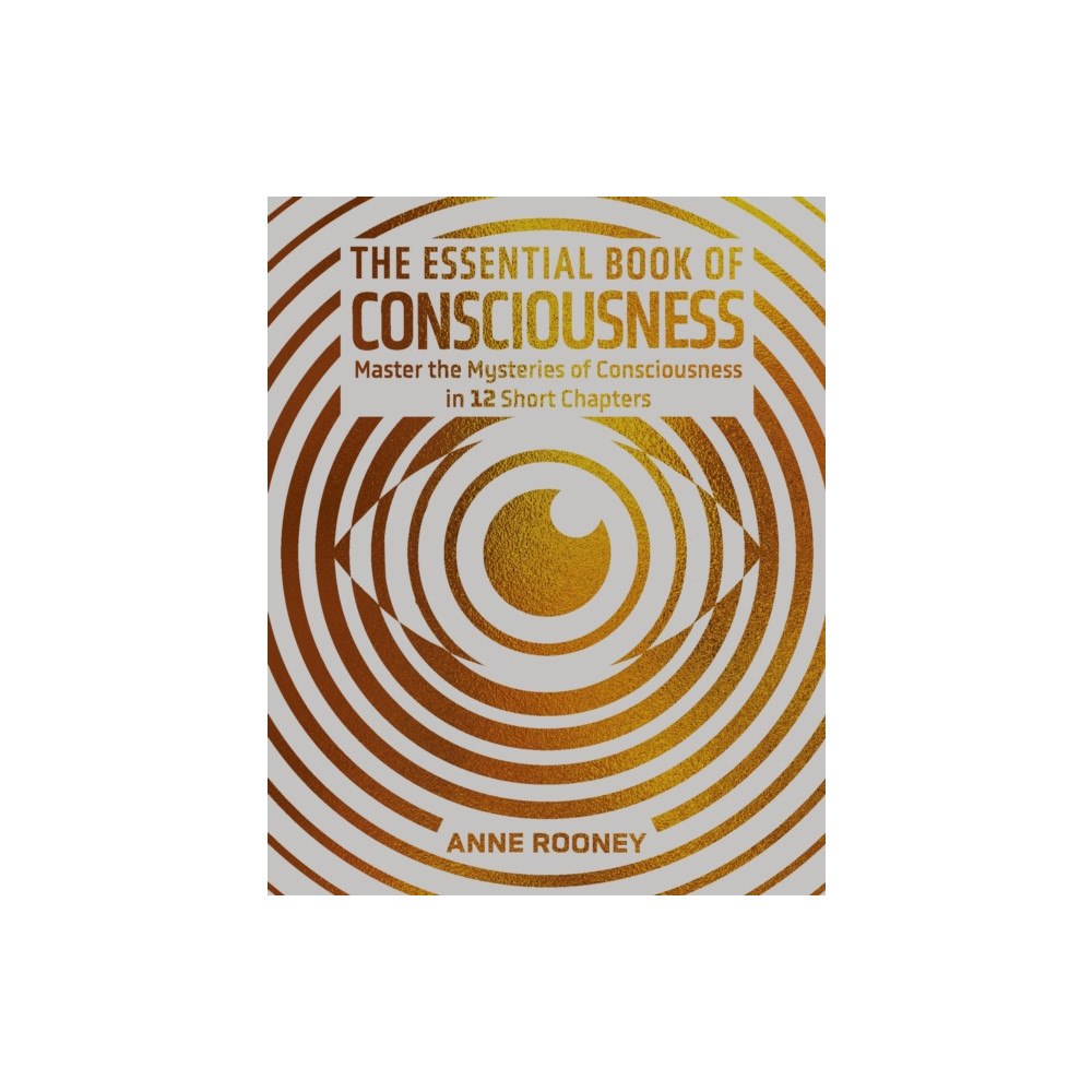 Arcturus publishing ltd The Essential Book of Consciousness (inbunden, eng)