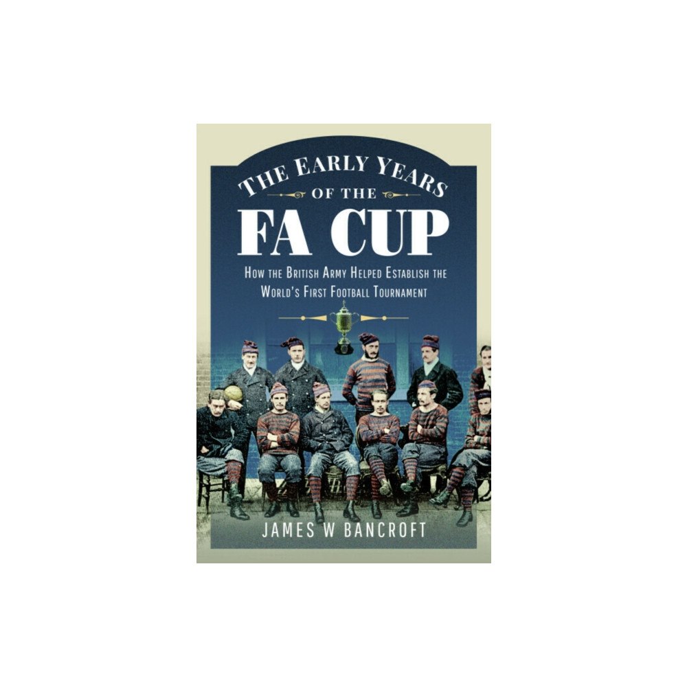 Pen & Sword Books Ltd The Early Years of the FA Cup (häftad, eng)