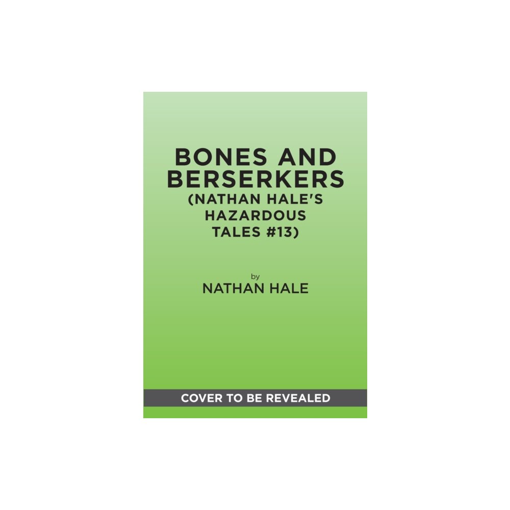 Abrams Bones and Berserkers (Nathan Hale's Hazardous Tales #13) (inbunden, eng)