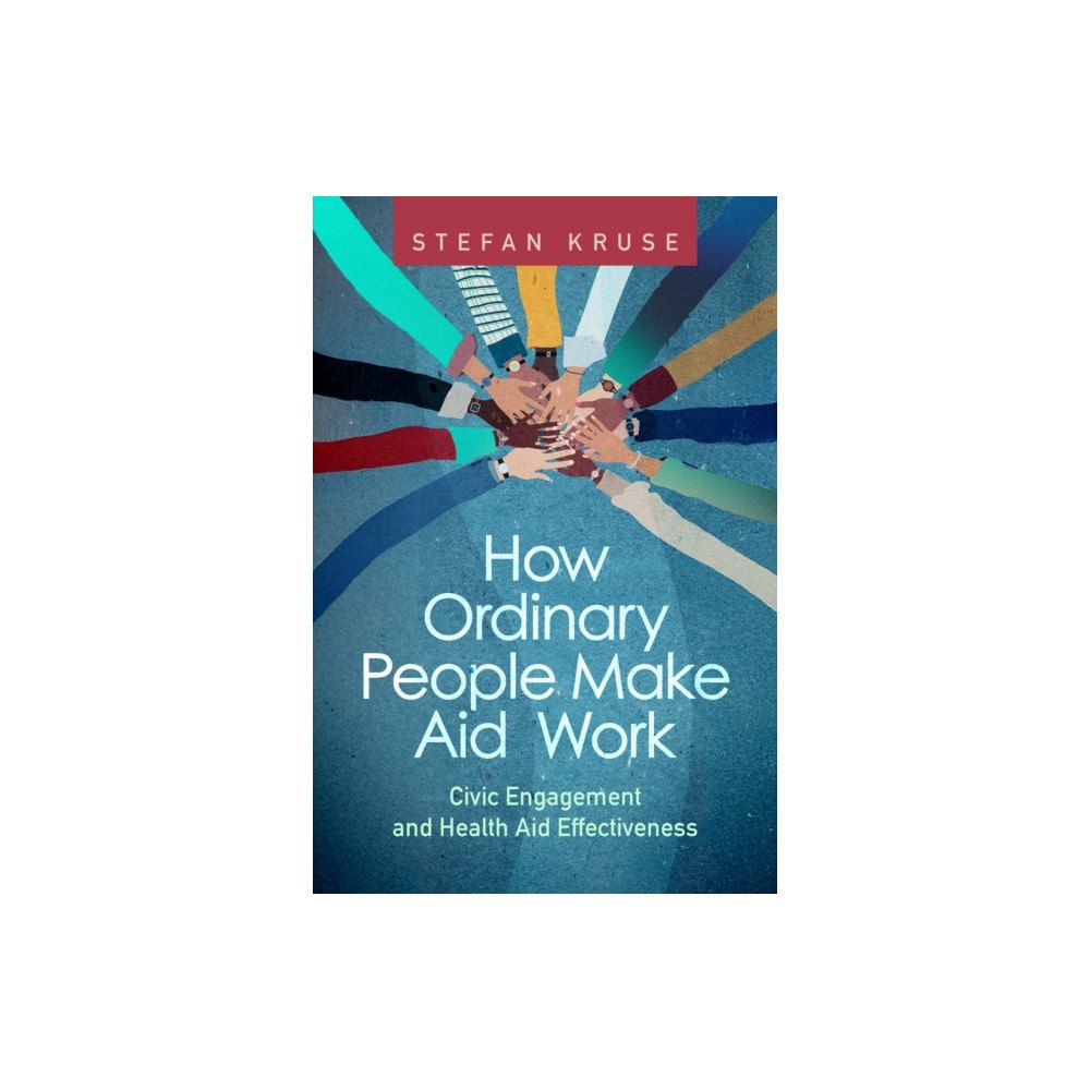Johns Hopkins University Press How Ordinary People Make Aid Work (häftad, eng)
