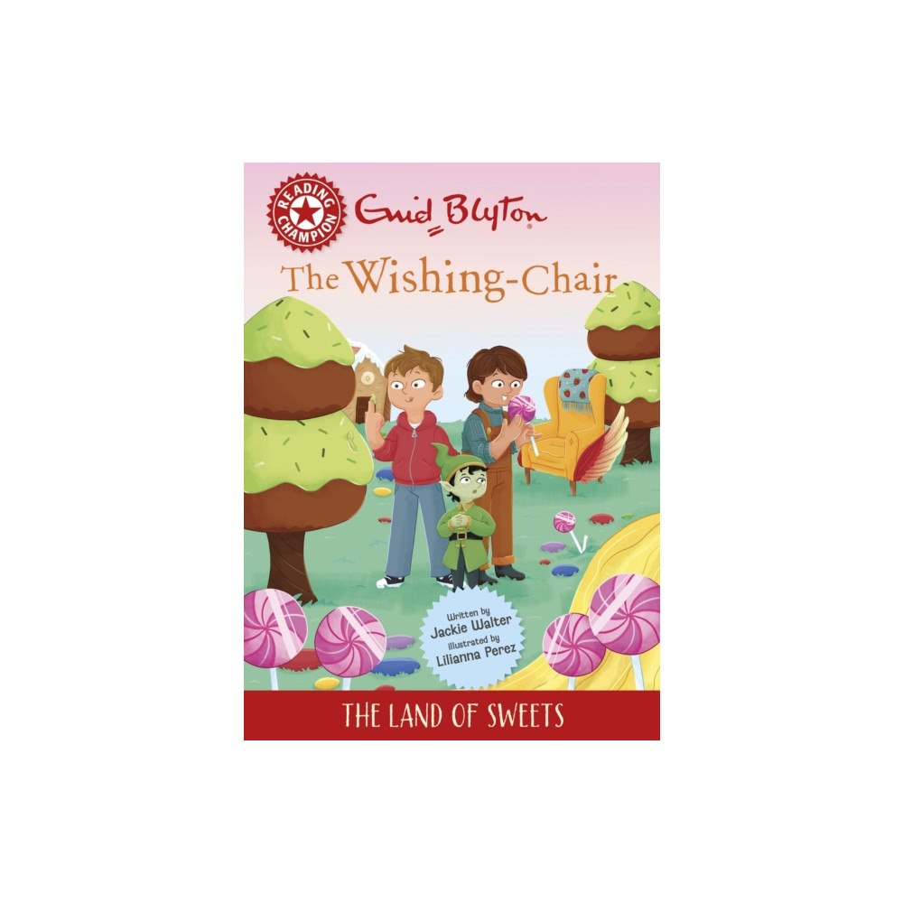 Hachette Children's Group Reading Champion: The Wishing-Chair: The Land of Sweets (inbunden, eng)