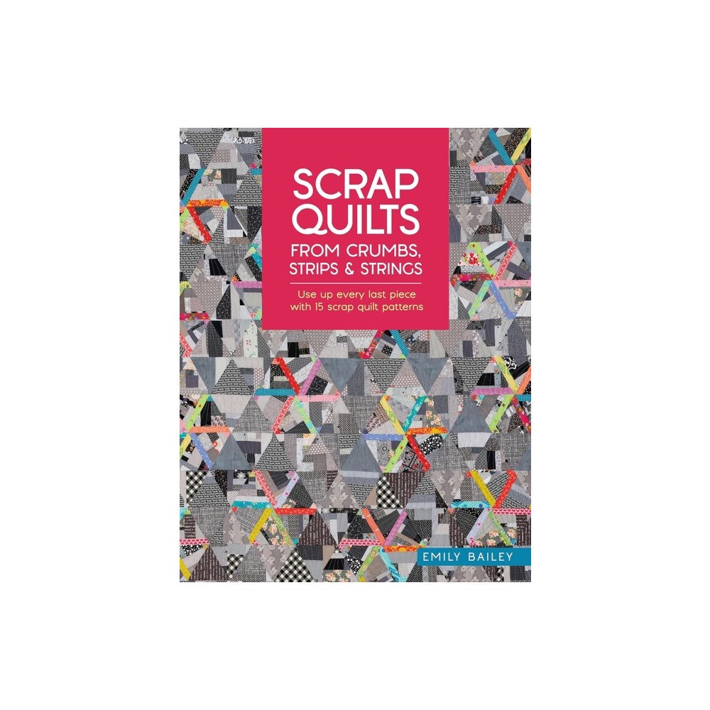 David & Charles Scrap Quilts from Crumbs, Strips and Strings (häftad, eng)
