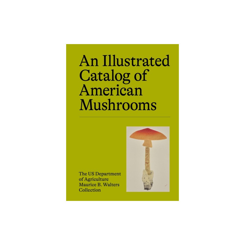Union Square & Co. An Illustrated Catalog of American Mushrooms (inbunden, eng)