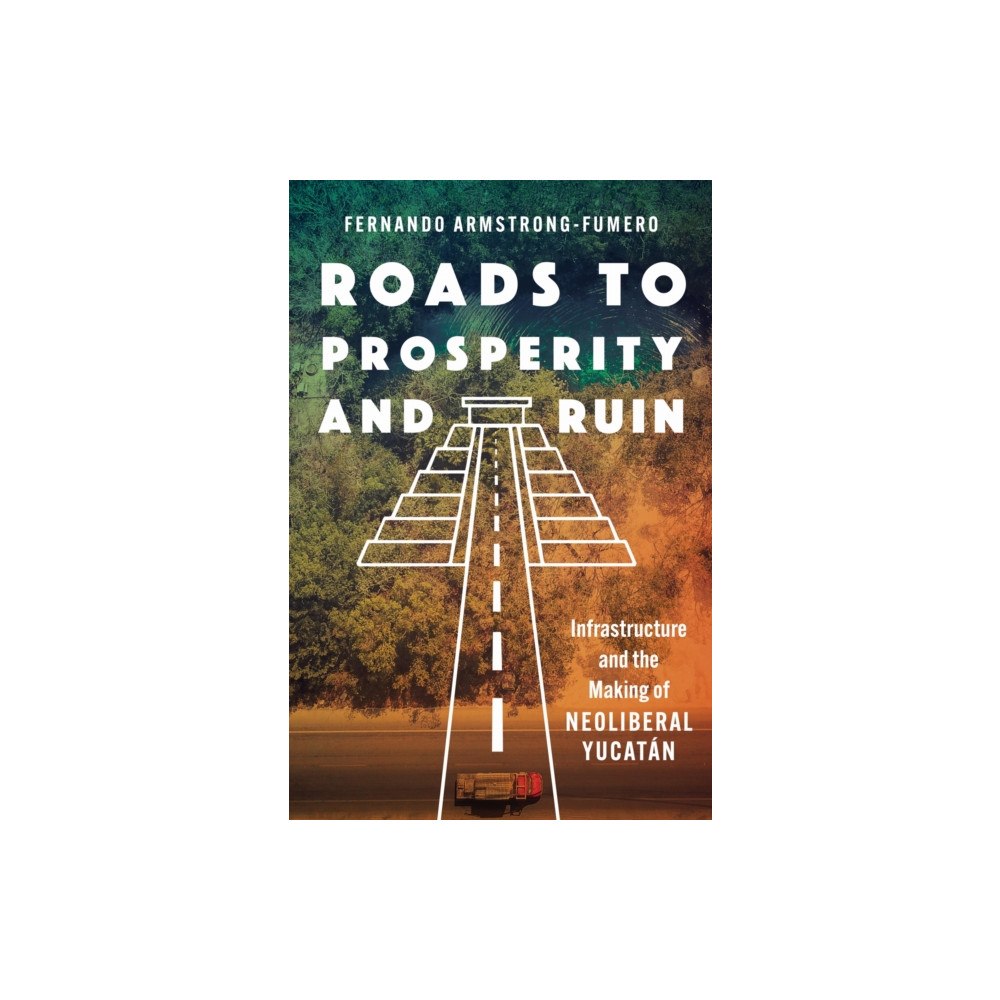 The University of North Carolina Press Roads to Prosperity and Ruin (häftad, eng)
