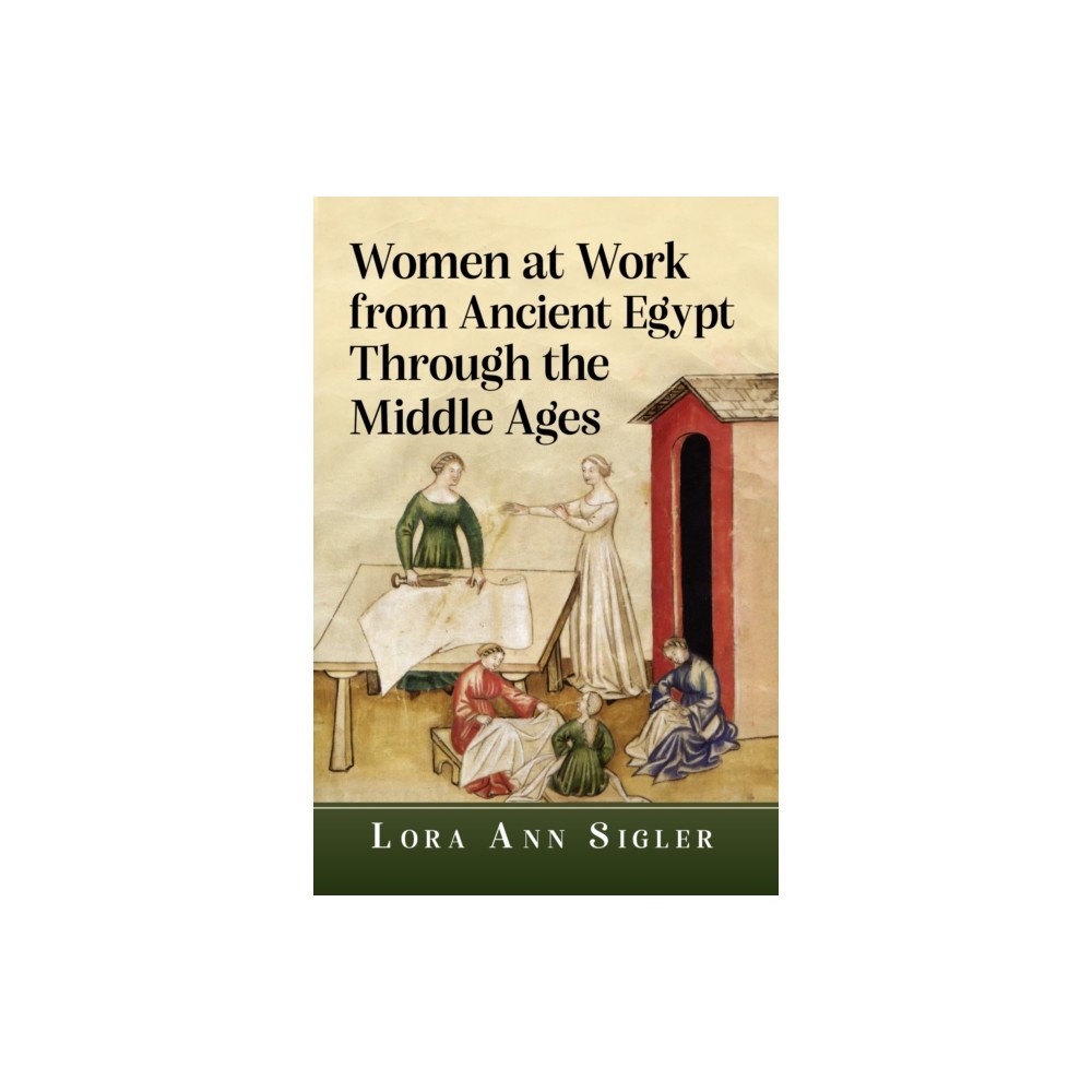 McFarland & Co Inc Women at Work from Ancient Egypt Through the Middle Ages (häftad, eng)