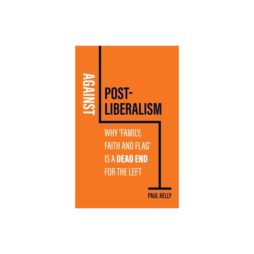 John Wiley And Sons Ltd Against Post-Liberalism (häftad, eng)