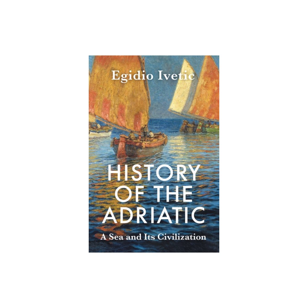 John Wiley And Sons Ltd History of the Adriatic (häftad, eng)