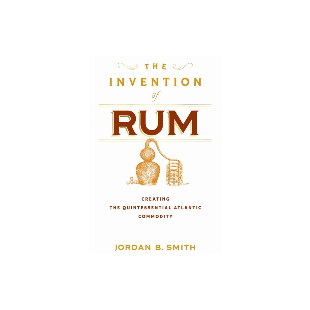University of Pennsylvania Press The Invention of Rum (inbunden, eng)