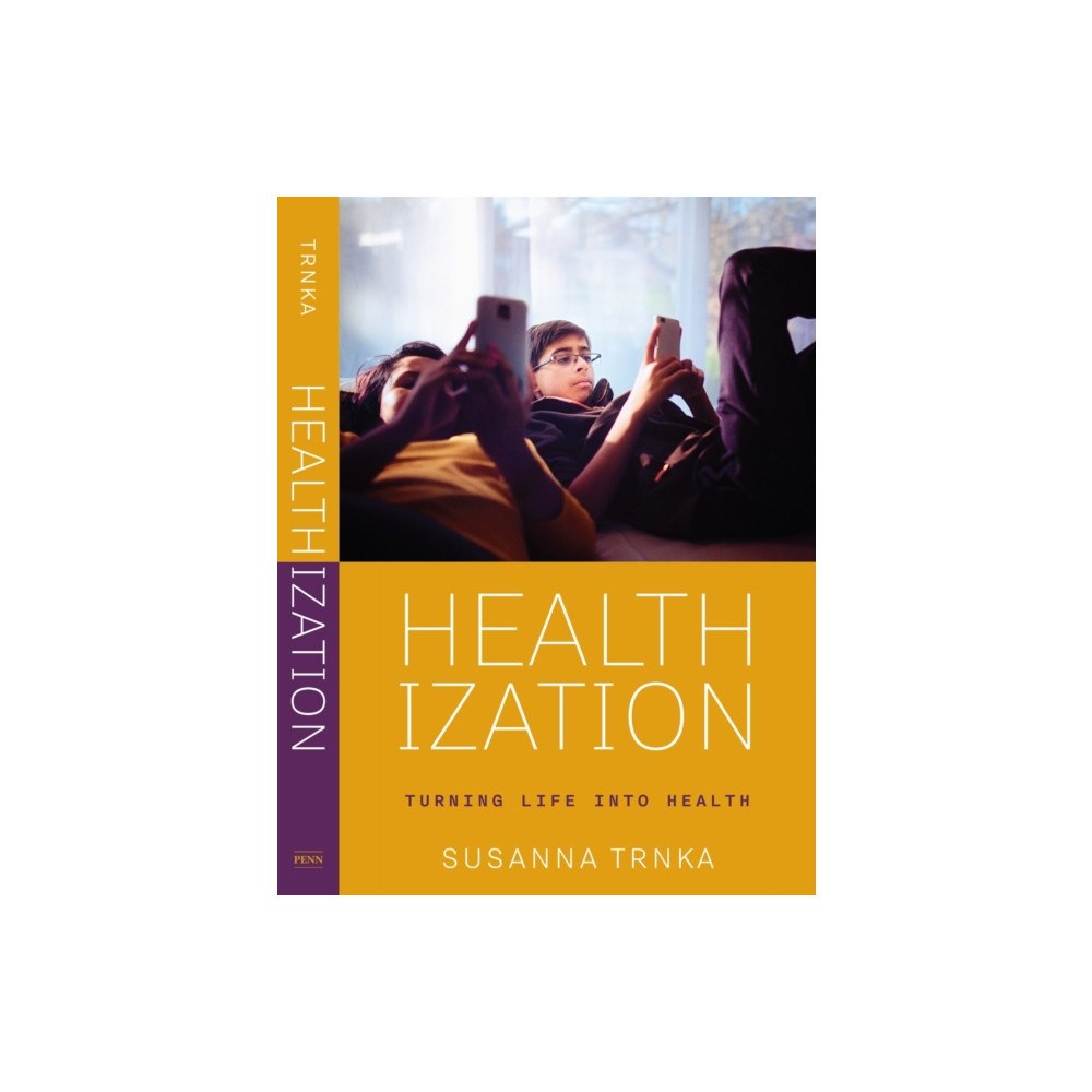 University of Pennsylvania Press Healthization (inbunden, eng)