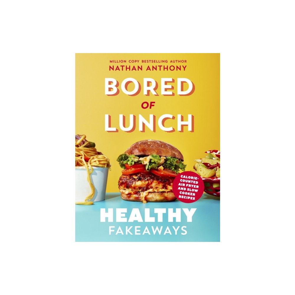 Ebury Publishing Bored of Lunch: Healthy Fakeaways (inbunden, eng)