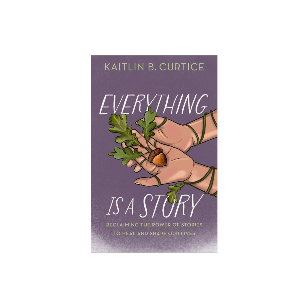 Baker publishing group Everything Is a Story (inbunden, eng)