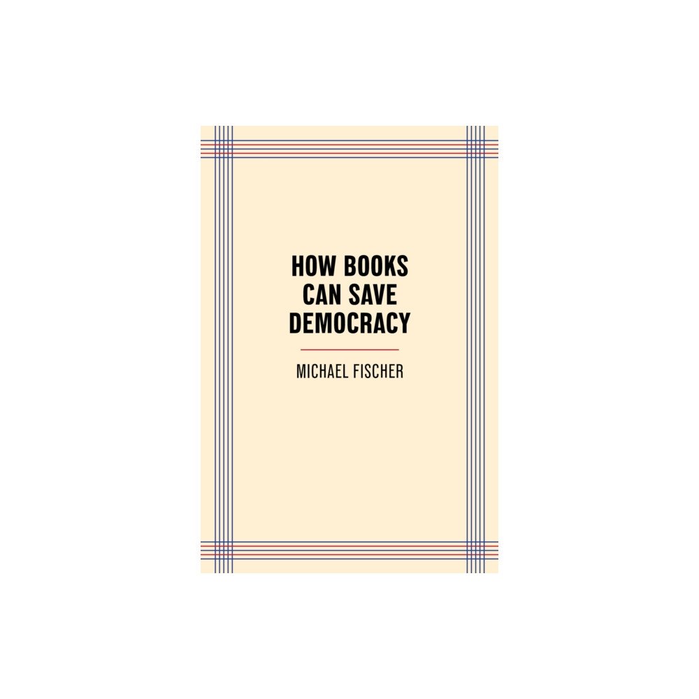Trinity University Press,U.S. How Books Can Save Democracy (häftad, eng)