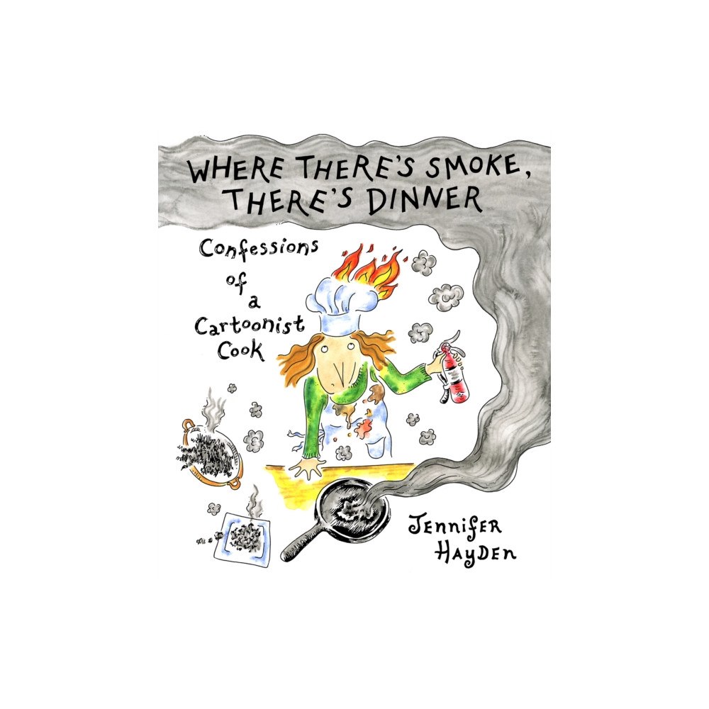 Top Shelf Productions Where Theres Smoke, Theres Dinner: Confessions of a Cartoonist Cook (häftad, eng)