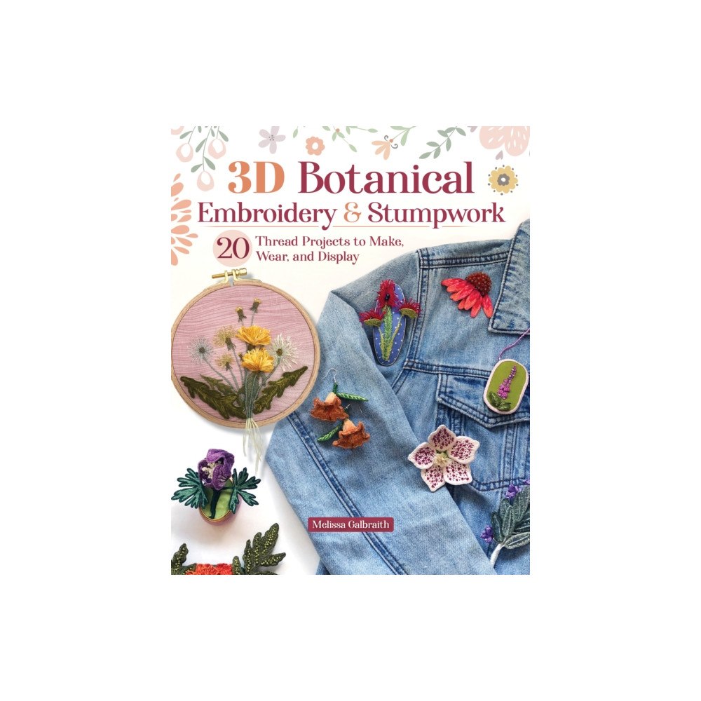 Fox Chapel Publishing 3D Botanical Embroidery & Stumpwork (häftad, eng)