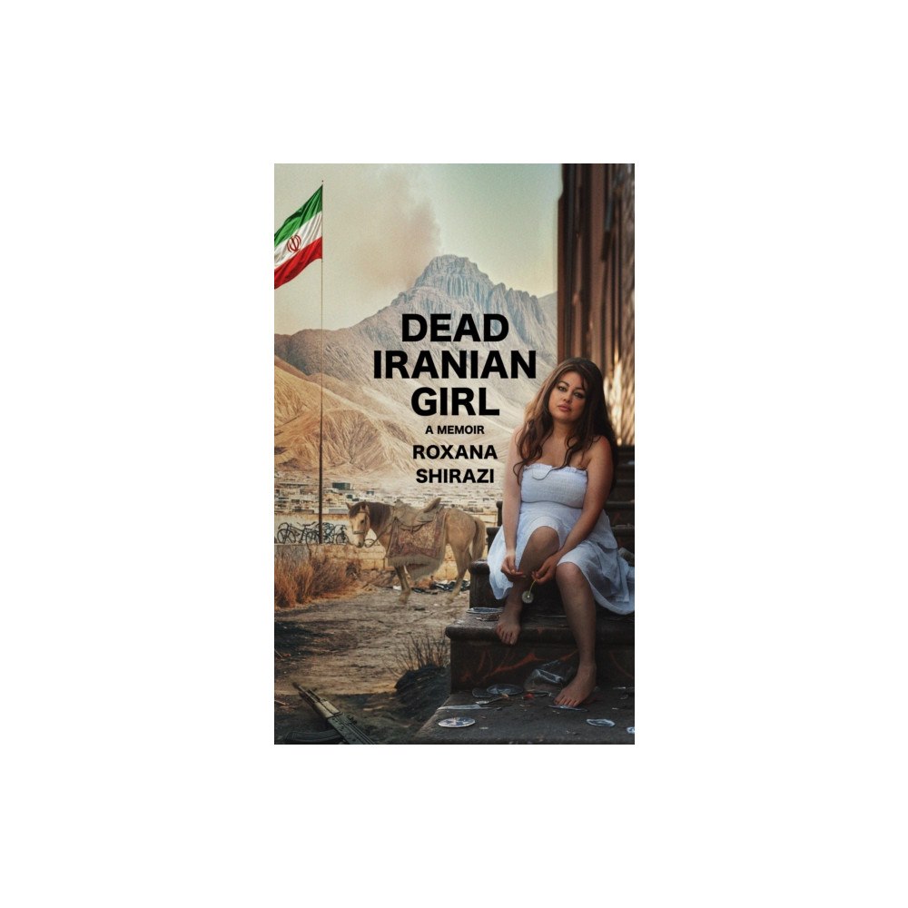 Rare Bird Books Dead Iranian Girl (inbunden, eng)