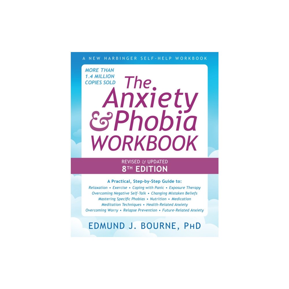 New Harbinger Publications The Anxiety and Phobia Workbook (8th Edition) (häftad, eng)