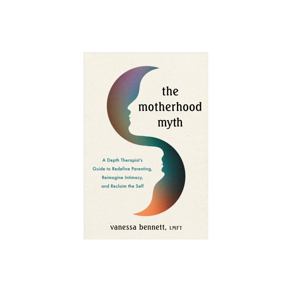 Sounds True Inc The Motherhood Myth (häftad, eng)