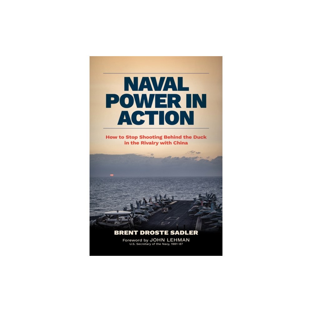 Naval Institute Press Naval Power in Action (inbunden, eng)