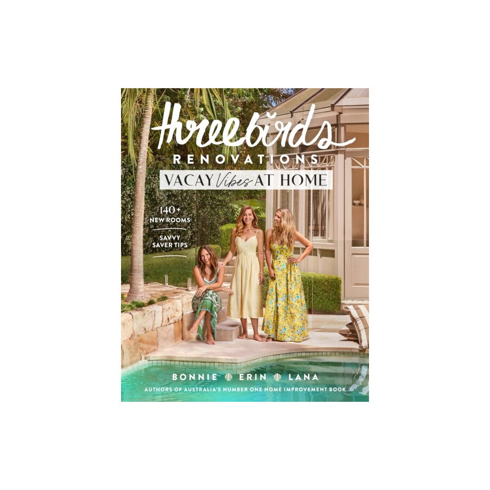 Murdoch Books Three Birds Renovations: Vacay Vibes at Home (häftad, eng)