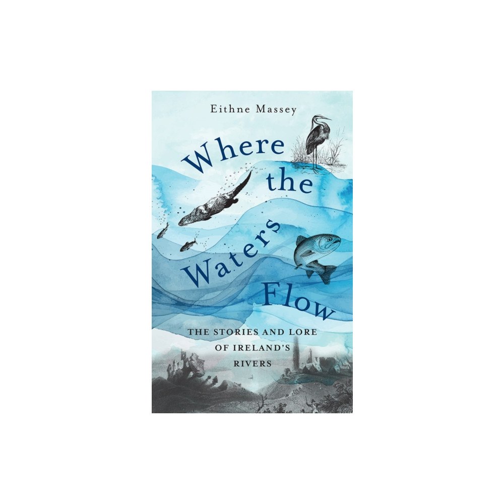 O'Brien Press Ltd Where the Waters Flow (inbunden, eng)