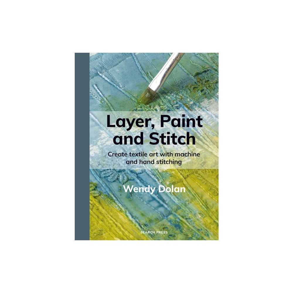 Search Press Ltd Layer, Paint and Stitch (häftad, eng)