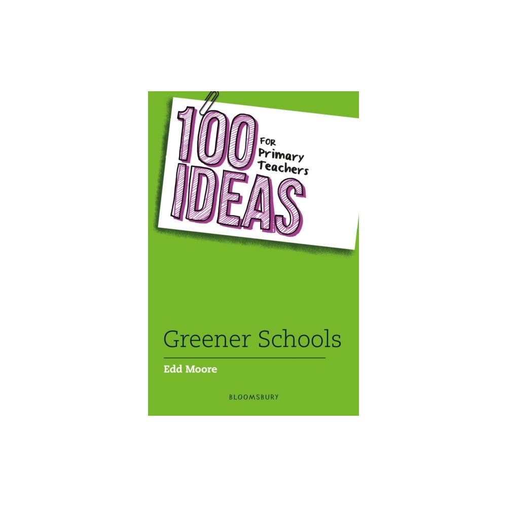 Bloomsbury Publishing PLC 100 Ideas for Primary Teachers: Greener School (häftad, eng)