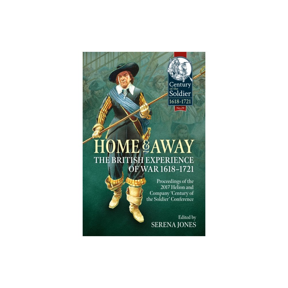 Helion & Company Home and Away - The British Experience of War 1618-1721 (häftad, eng)