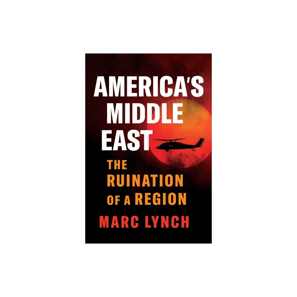 C hurst & co publishers ltd America’s Middle East (inbunden, eng)