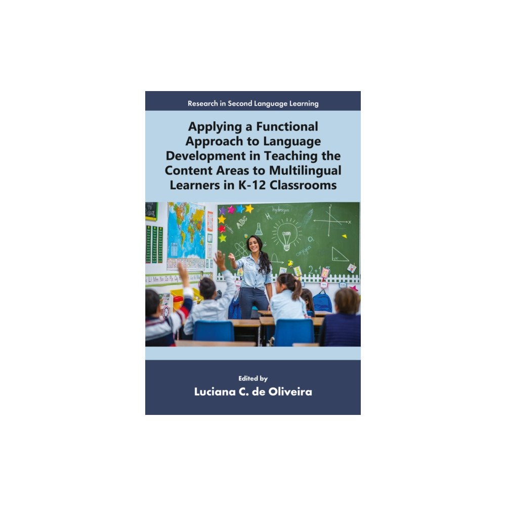 Emerald Publishing Limited Applying a Functional Approach to Language Development in Teaching the Content Areas to Multilingual Learners in K-12 Cl...