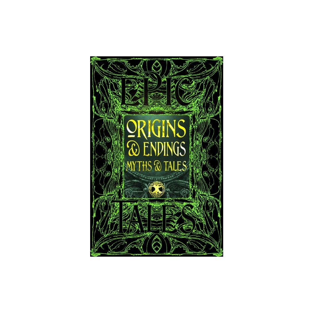 Flame Tree Publishing Origins & Endings Myths & Tales (inbunden, eng)