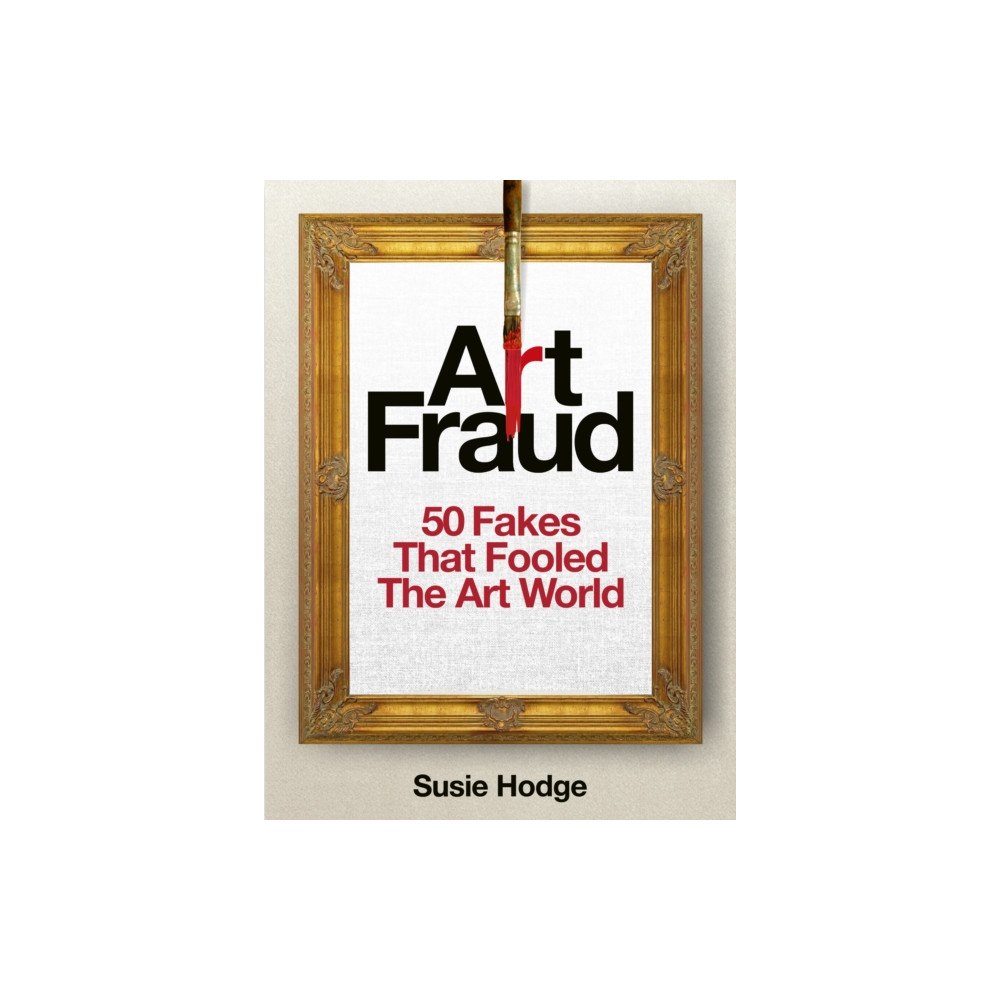Quarto Publishing Plc Art Fraud (inbunden, eng)