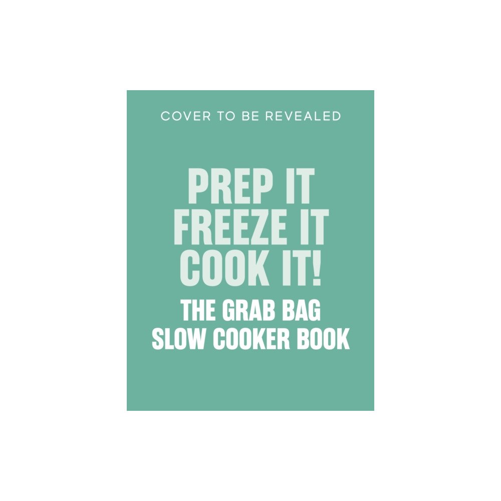 Quarto Publishing Plc Prep it, Freeze it, Cook it! The Grab Bag Slow Cooker Book (inbunden, eng)
