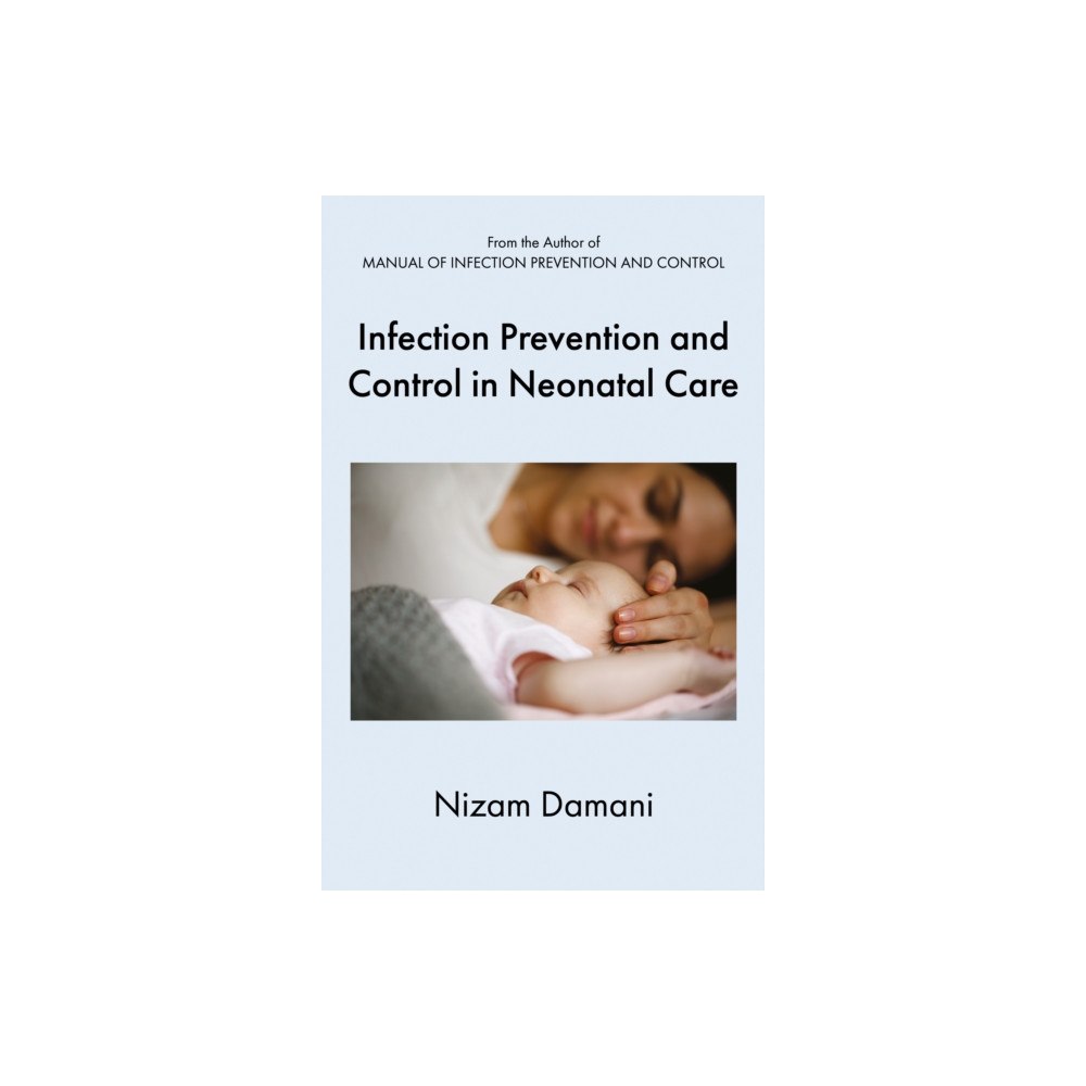 Troubador Publishing Infection Prevention and Control in Neonatal Care (häftad, eng)