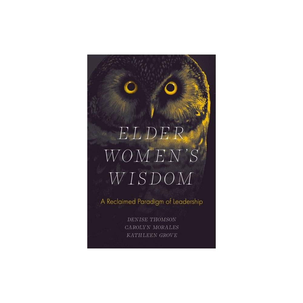 Emerald Publishing Limited Elder Women's Wisdom (inbunden, eng)