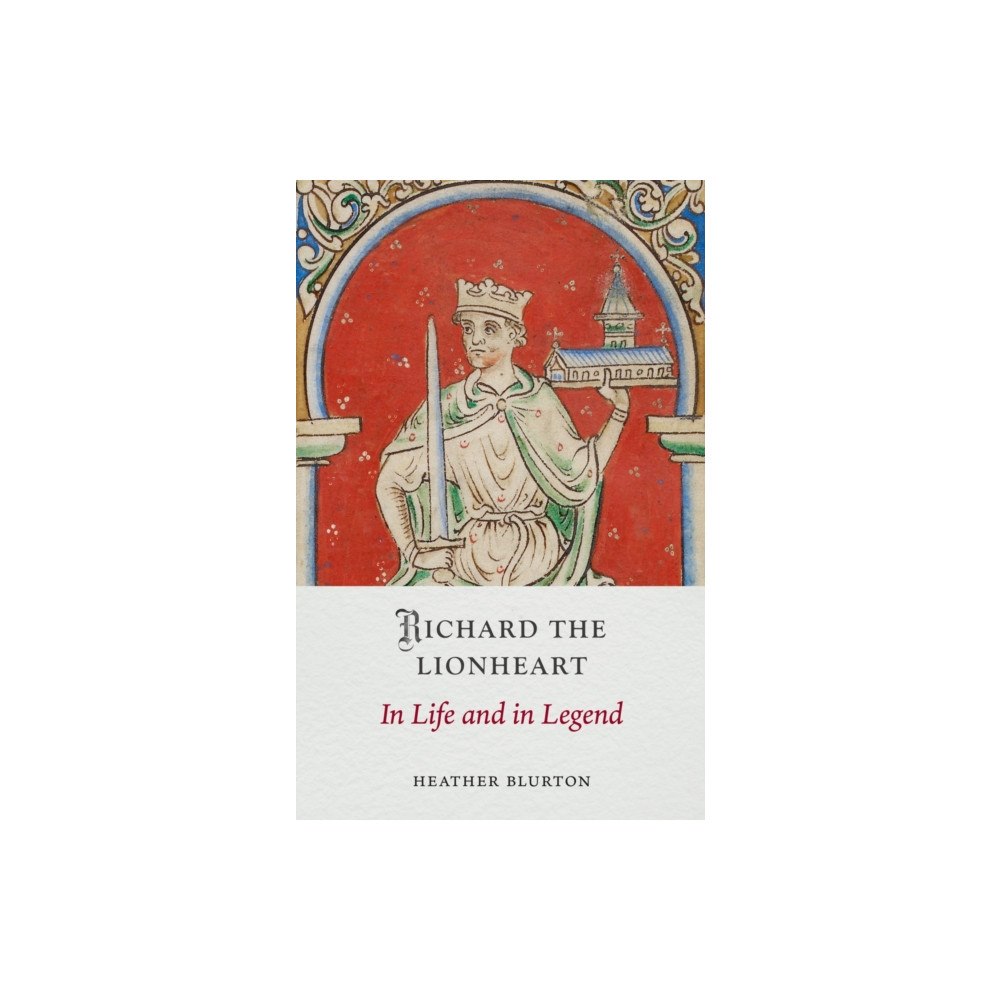 Reaktion Books Richard the Lionheart (inbunden, eng)