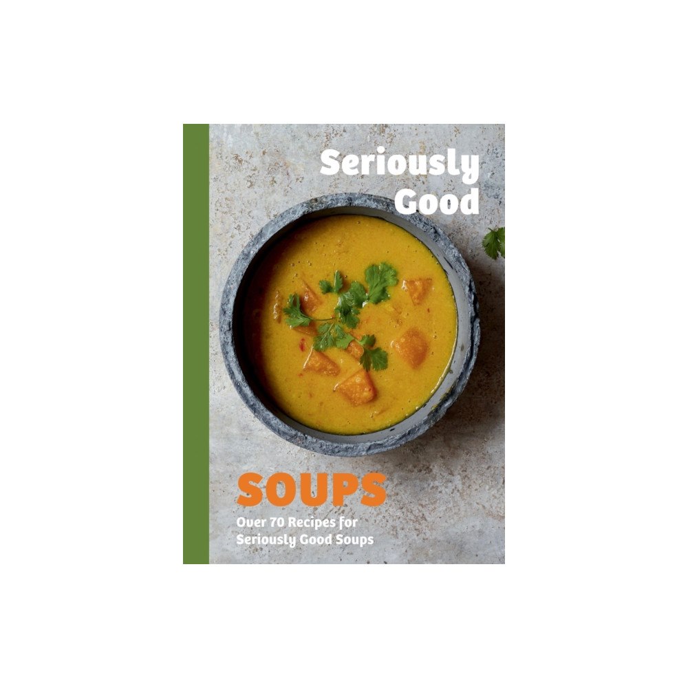 Quadrille Publishing Ltd Seriously Good Soups (inbunden, eng)