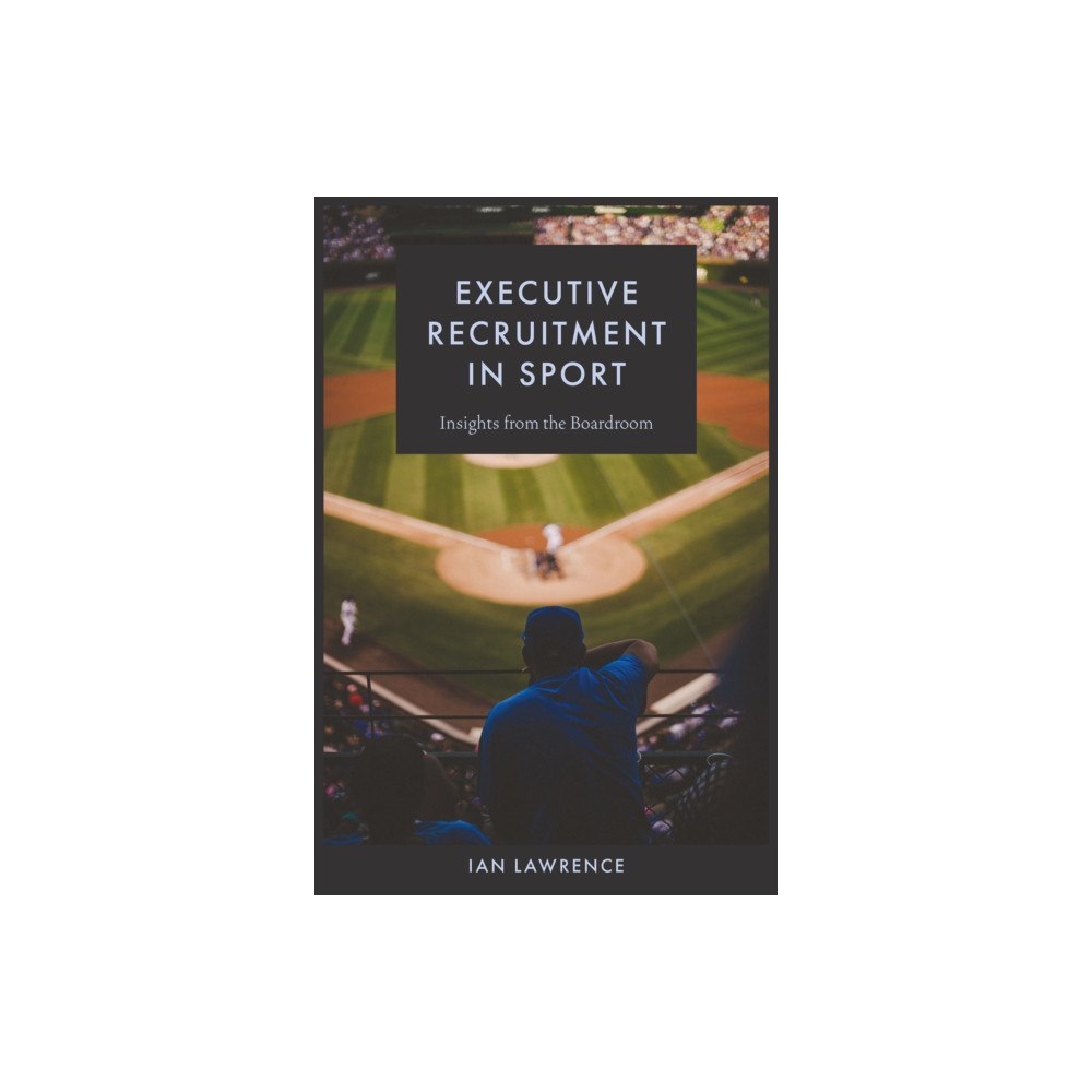 Emerald Publishing Limited Executive Recruitment in Sport (inbunden, eng)