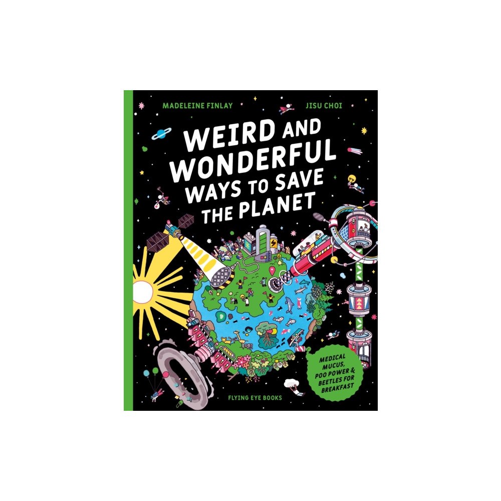 Flying Eye Books Weird and Wonderful Ways to Save the Planet (häftad, eng)