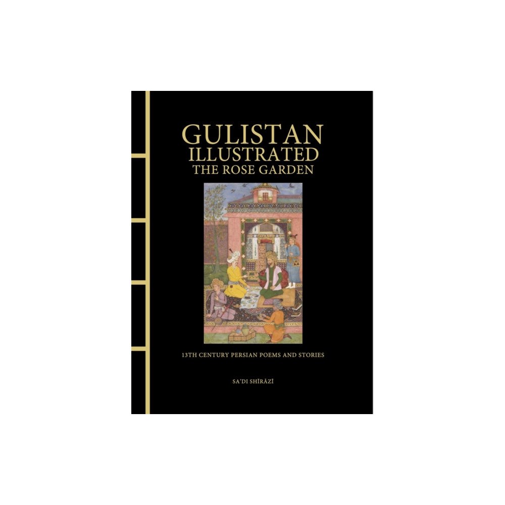 Amber Books Ltd Gulistan Illustrated: The Rose Garden (inbunden, eng)