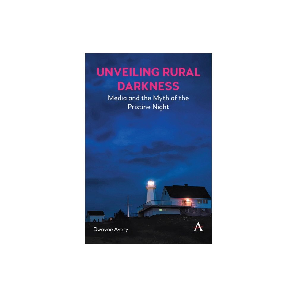 Anthem press Media and the Myth of the Pristine Night (inbunden, eng)