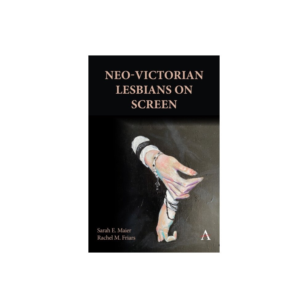 Anthem press Neo-Victorian Lesbians on Screen (inbunden, eng)