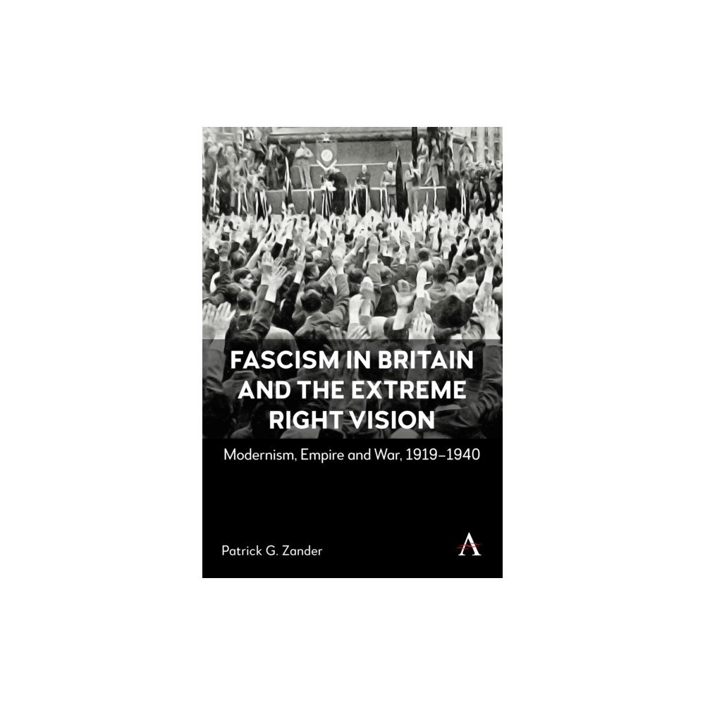Anthem press Fascism in Britain and the Extreme Right Vision (inbunden, eng)