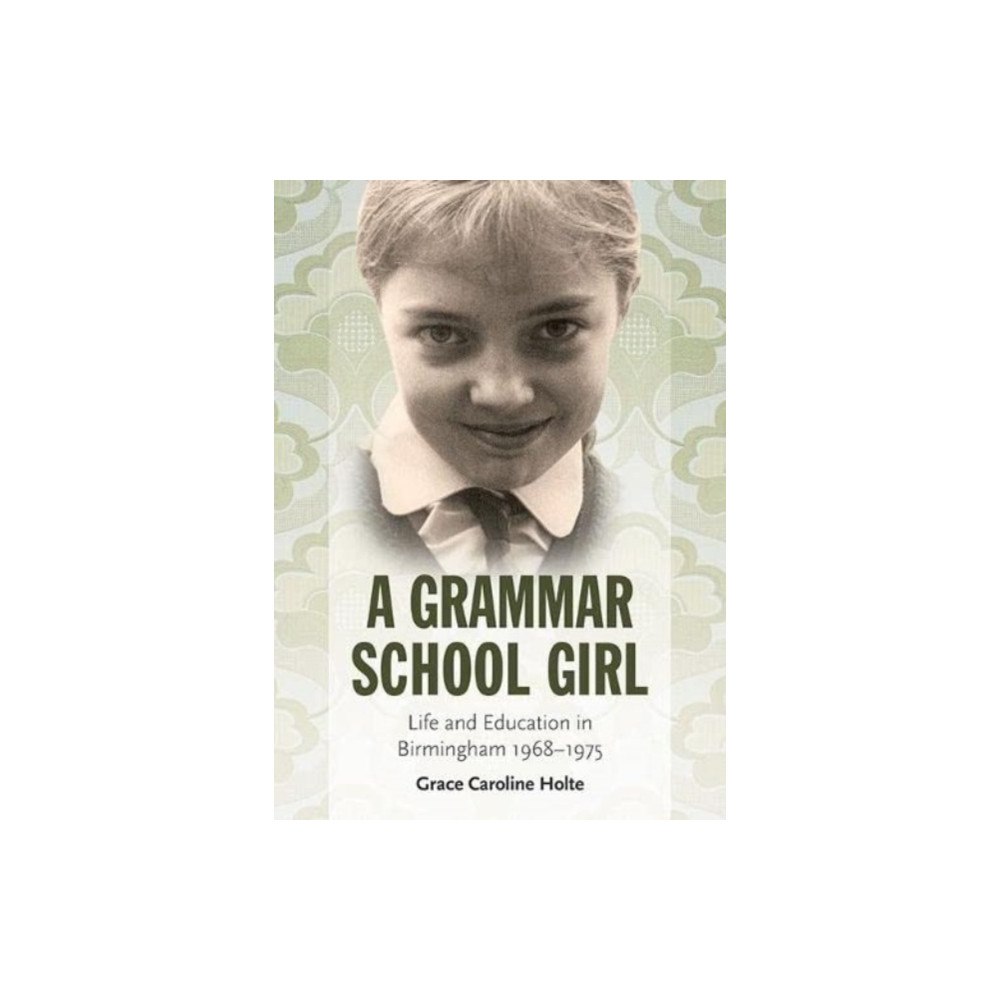 Brewin Books A Grammar School Girl (häftad, eng)