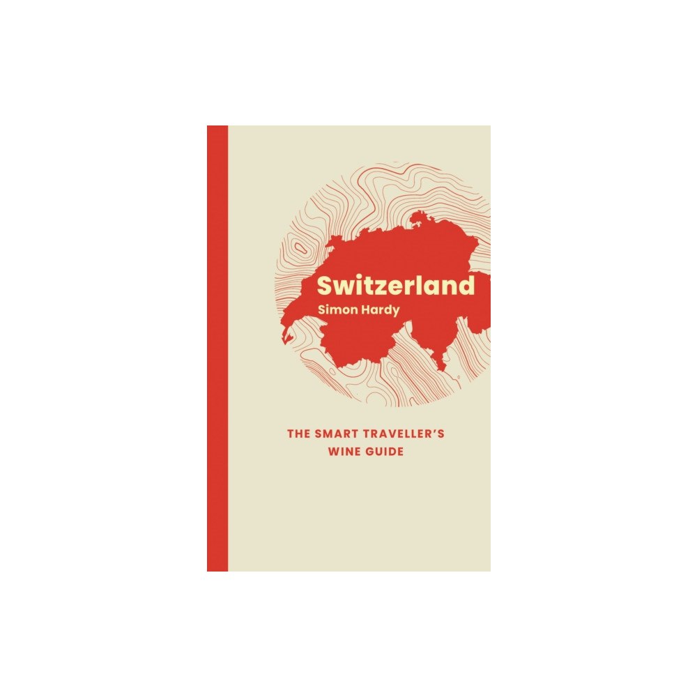 ACADEMIE DU VIN LIBRARY LIMITED Switzerland: The Smart Traveller's Wine Guide (häftad, eng)