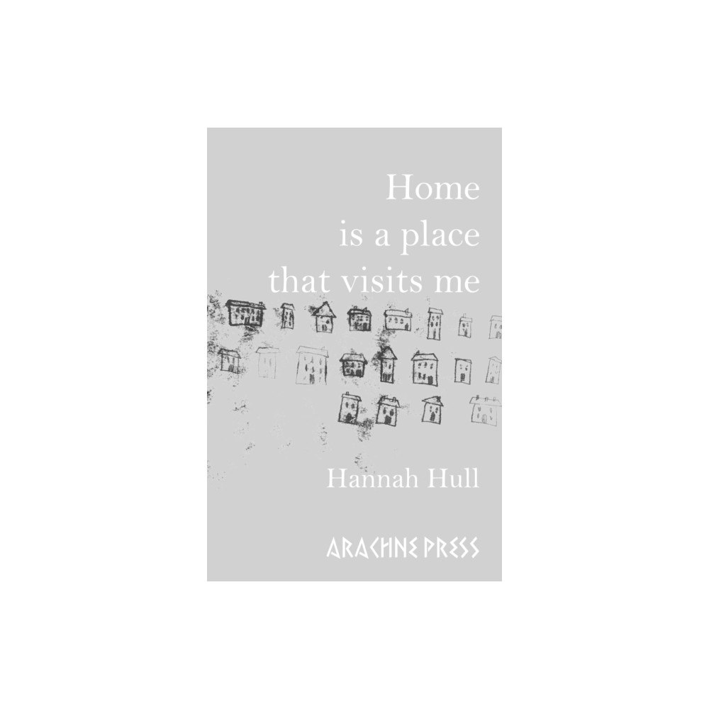 Arachne Press Home is a Place that Visits Me (häftad, eng)