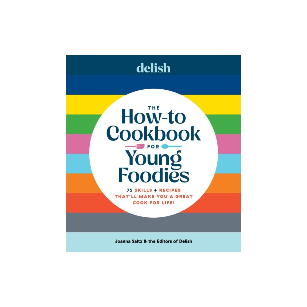 Hearst Home Books Delish The How-To Cookbook for Young Foodies (inbunden, eng)