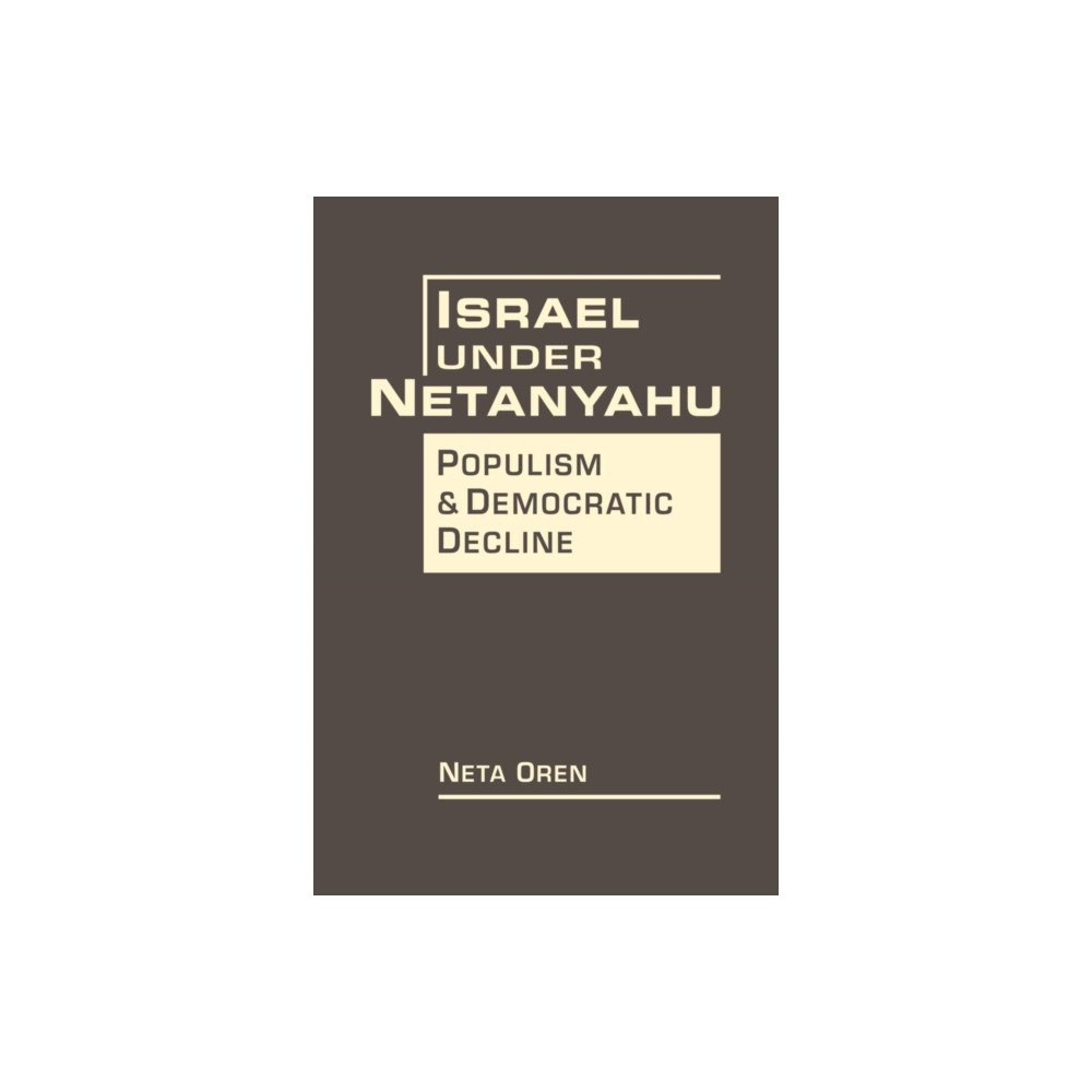 Lynne Rienner Publishers Inc Israel Under Netanyahu (inbunden, eng)