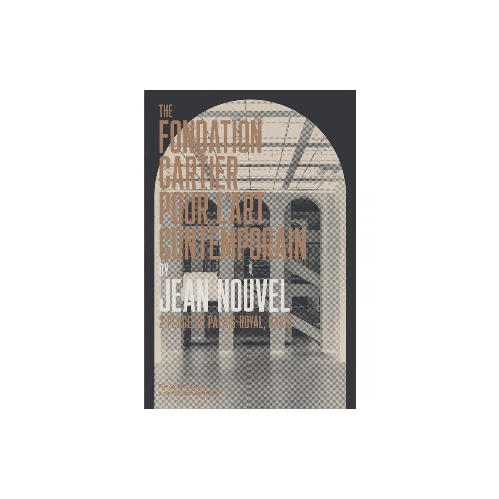 Fondation Cartier pour l'art contemporain The Fondation Cartier pour l’art contemporain by Jean Nouvel (inbunden, eng)