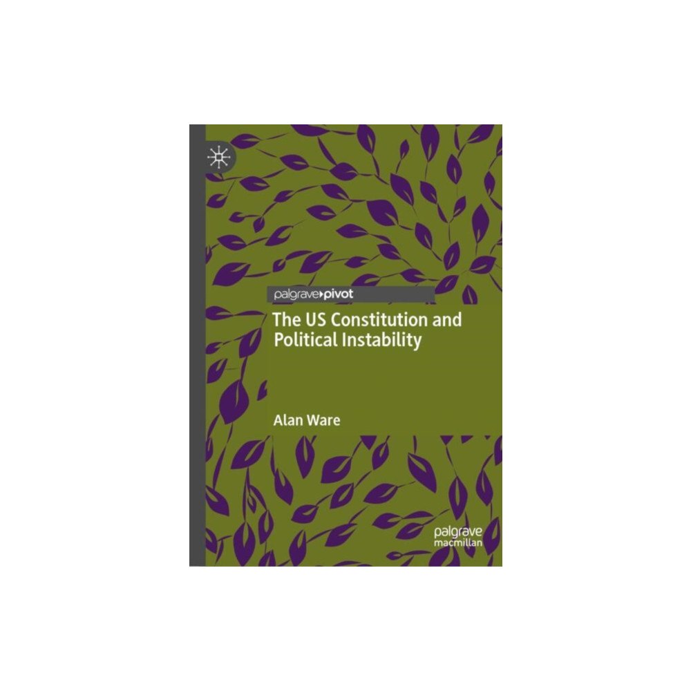 Springer International Publishing AG The US Constitution and Political Instability (inbunden, eng)